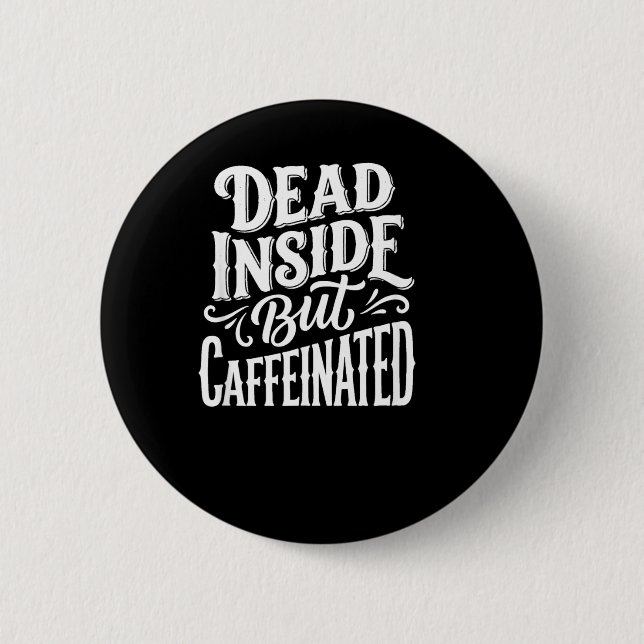 Funny Dead Inside Sarcastic Humour Quote 2 Inch Round Button (Front)
