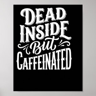 Funny Dead Inside Sarcastic Humour Quote Poster