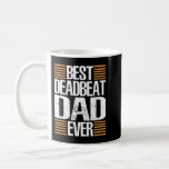 Funny Deadbeat Dad Father's Day Gift Coffee Mug<br><div class="desc">Funny Deadbeat Dad Father's Day Gift</div>
