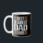 Funny Deadbeat Dad Father's Day Gift Coffee Mug<br><div class="desc">Funny Deadbeat Dad Father's Day Gift</div>