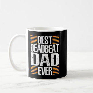 Funny Deadbeat Dad Father's Day Gift Coffee Mug