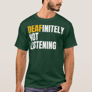 Funny Deaf Awareness  Hearing Impaired and Deaf T-Shirt
