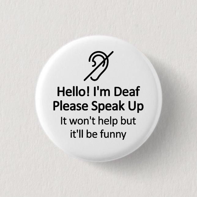 Funny Deaf Hearing Impaired Message 1 Inch Round Button (Front)