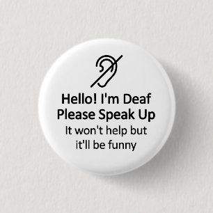 Funny Deaf Hearing Impaired Message 1 Inch Round Button