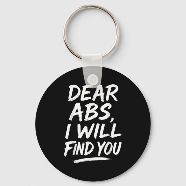 Funny Dear Abs Quote Fitness Lovers And Workout Mo Keychain (Front)