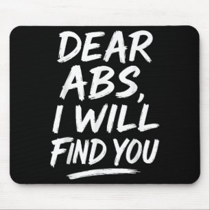 Funny Dear Abs Quote Fitness Lovers And Workout Mo Mouse Pad