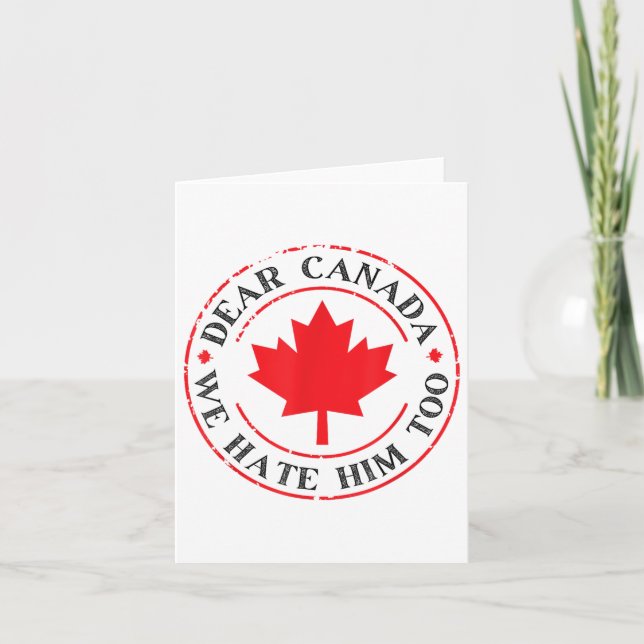 Funny Dear Canada We Hate Him Too  Card (Front)