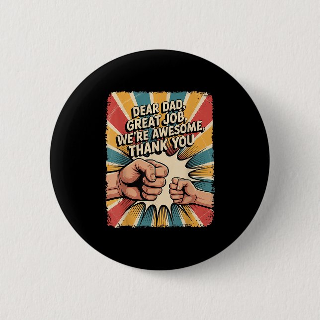 Funny Dear Dad Great Job We're Awesome Retro Fathe 2 Inch Round Button (Front)