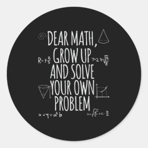 Funny Dear Math Grow Up Quote Problem Solver  Classic Round Sticker