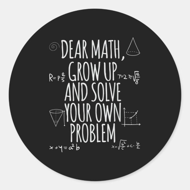 Funny Dear Math Grow Up Quote Problem Solver  Classic Round Sticker (Front)