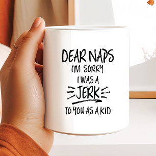 Funny Dear Naps quote Coffee Mug
