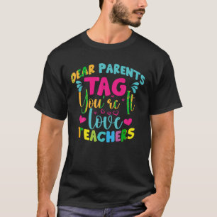 Funny Dear Parents Tag You re It Love Teachers Tie T-Shirt