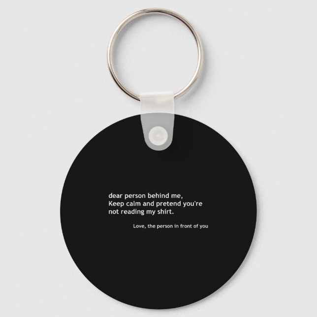 Funny Dear Person Behind Me, Keep Calm Funny Quote Keychain (Front)