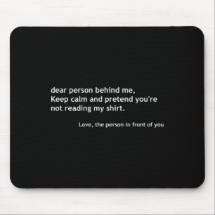 Funny Dear Person Behind Me, Keep Calm Funny Quote Mouse Pad