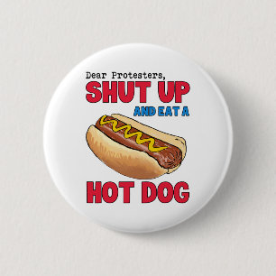 Funny Dear Protesters Shut Up And Eat A Hotdog 4th 2 Inch Round Button