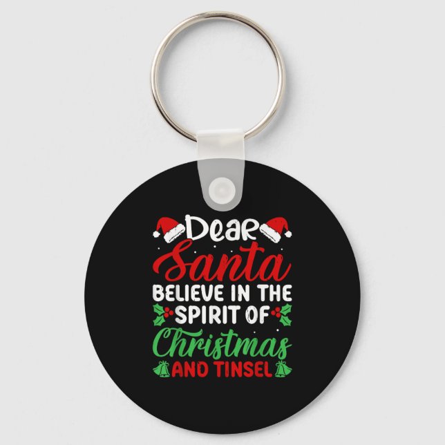 Funny Dear Santa Believe In Srit Of Xmas And Tinse Keychain (Front)