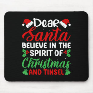 Funny Dear Santa Believe In Srit Of Xmas And Tinse Mouse Pad