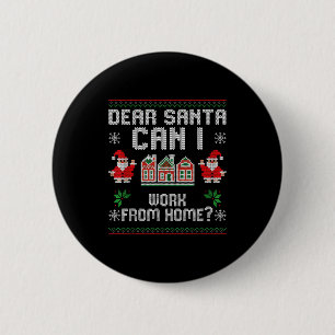 Funny Dear Santa Can I Work From Home Ugly Christm 2 Inch Round Button