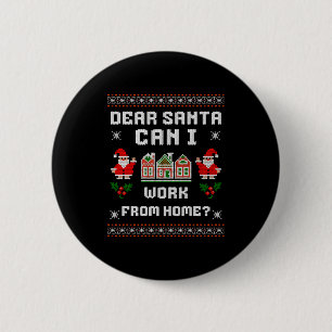 Funny Dear Santa Can I Work From Home Ugly Christm 2 Inch Round Button