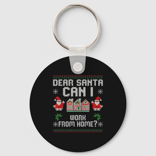 Funny Dear Santa Can I Work From Home Ugly Christm Keychain (Front)