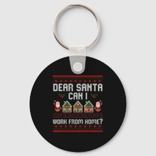 Funny Dear Santa Can I Work From Home Ugly Christm Keychain