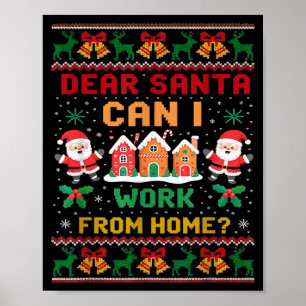 Funny Dear Santa Can I Work From Home Ugly Christm Poster