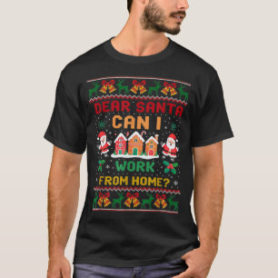 Funny Dear Santa Can I Work From Home Ugly Christm T-Shirt