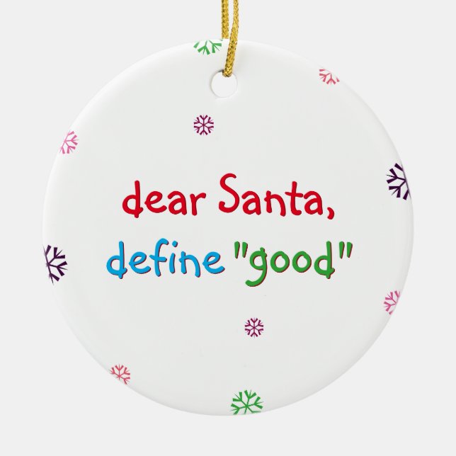 Funny Dear Santa Define Good Christmas Holiday Ceramic Ornament (Front)