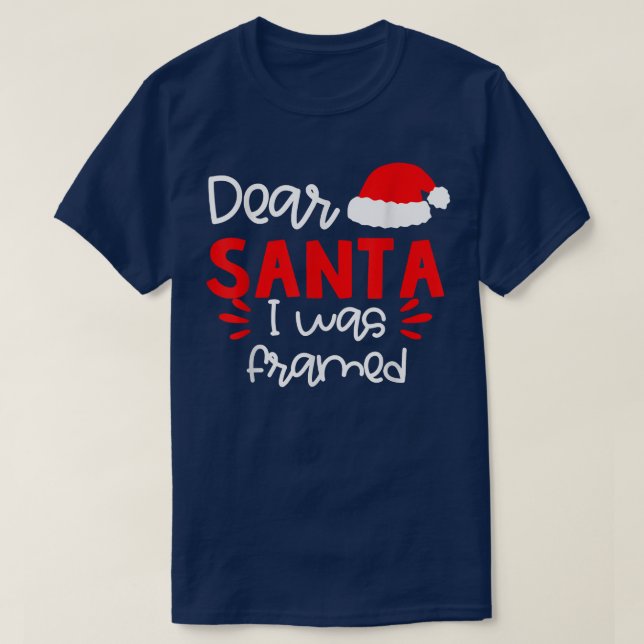 Funny Dear Santa I Was Framed Christmas  T-Shirt (Design Front)