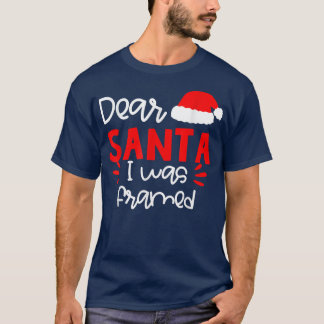 Funny Dear Santa I Was Framed Christmas  T-Shirt