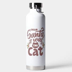 Funny Dear Santa, It Was the Cat Design Water Bottle