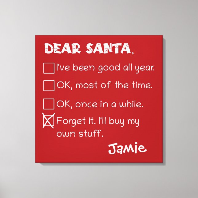 Funny Dear Santa I've Been Good Holiday Checklist Canvas Print (Front)
