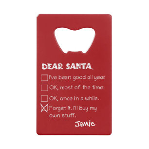 Funny Dear Santa I've Been Good Holiday Checklist Credit Card Bottle Opener