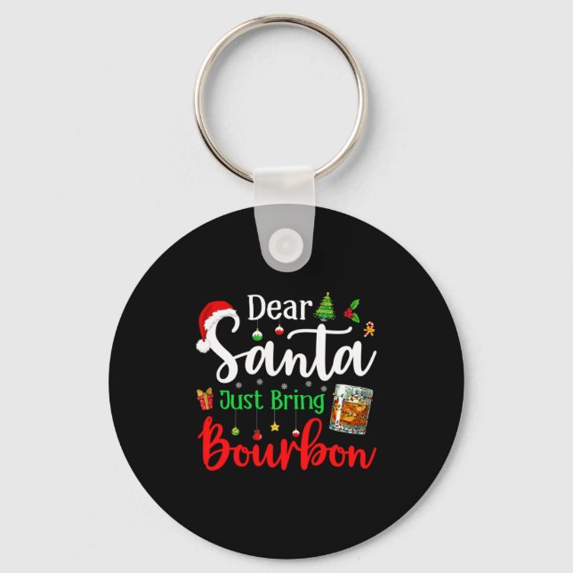Funny Dear Santa Just Bring Bourbon Christmas Paja Keychain (Front)