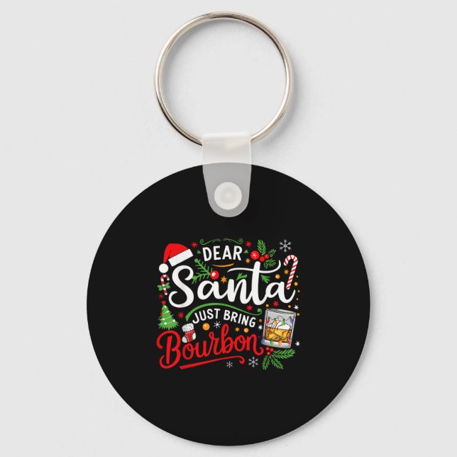 Funny Dear Santa Just Bring Bourbon Christmas Paja Keychain (Front)