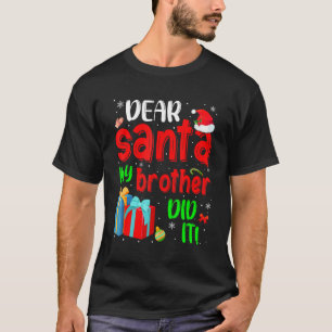 Funny Dear Santa My Brother Did It Christmas Pajam T-Shirt
