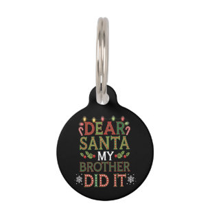 Funny Dear Santa My Brother Did It Christmas Pet Tag