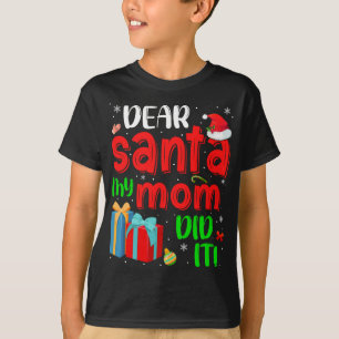 Funny Dear Santa My Mom Did It Christmas Pajama Fa T-Shirt