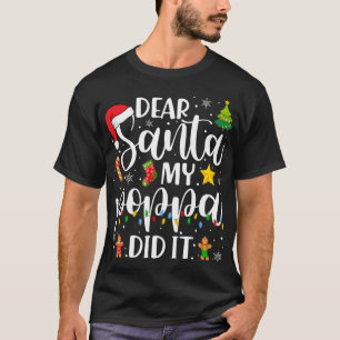 Funny Dear Santa My Poppa Did It Christmas Family T-Shirt