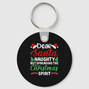 Funny Dear Santa Naughty But Spreading Christmas  Keychain