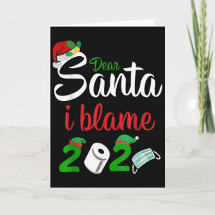Funny Dear Santa Quote 2020 Christmas I Blame 2020 Card