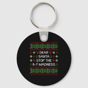 Funny Dear Santa Stop The 67 Madness Ugly Christma Keychain