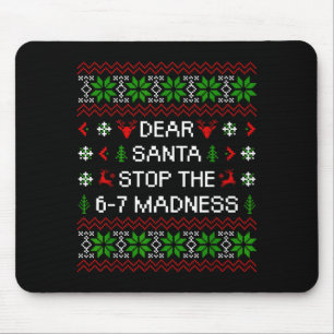 Funny Dear Santa Stop The 67 Madness Ugly Christma Mouse Pad