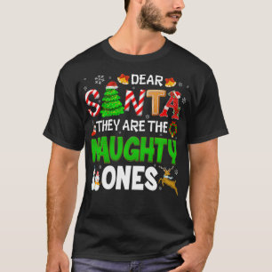 Funny Dear Santa They are the Naughty Ones Christm T-Shirt