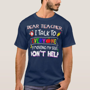 Funny Dear Teacher I Talk To Everyone Moving Seat T-Shirt