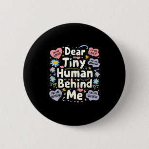 Funny Dear Tiny Human Behind Me  2 Inch Round Button