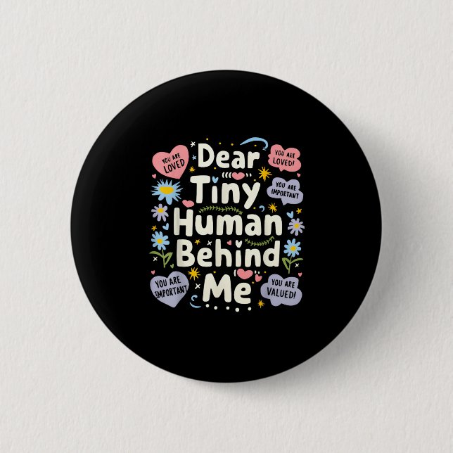 Funny Dear Tiny Human Behind Me  2 Inch Round Button (Front)