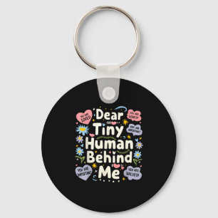Funny Dear Tiny Human Behind Me  Keychain