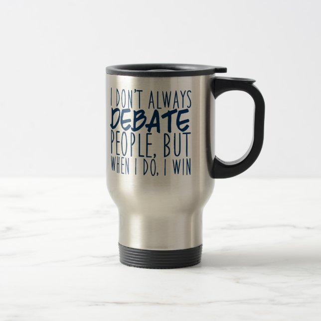 Funny Debate Champion Travel Mug (Right)