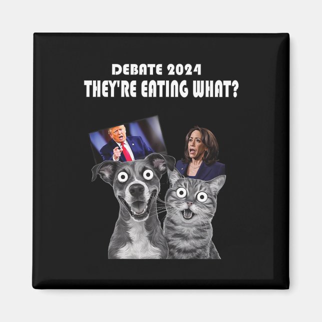 Funny Debate Election 2024 Pets Dog Cat They're Ea Magnet (Front)
